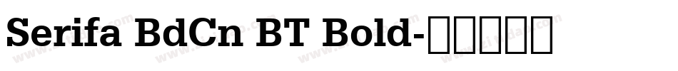 Serifa BdCn BT Bold字体转换
